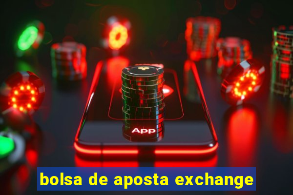 bolsa de aposta exchange